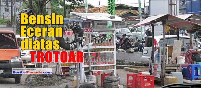 Penjaja Bensin Eceran Botol marak di Manado bahkan dijual diatas Trotoar
