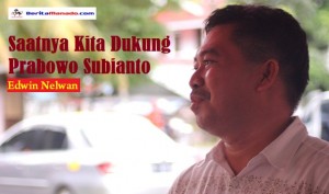 Edwin Nelwan: Saatnya Kita Dukung Prabowo