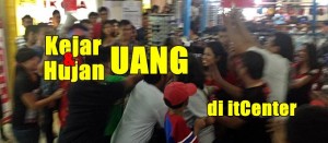Jumat, Hujan Uang Guyur Pengunjung itCenter