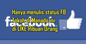 Wow, Hanya Tulis Status di FB, Tokoh Manado ini di-Like Ribuan Orang