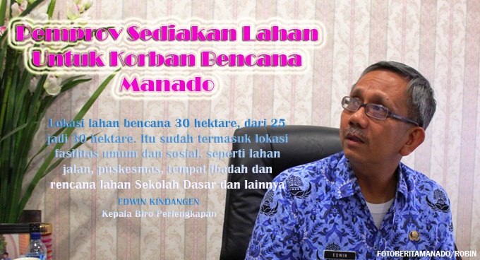 Pemprov Sulut Sediakan Lahan Untuk Korban Bencana Manado