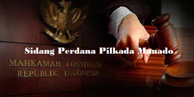 Lanjut!!! Sidang MK Sengketa Pilkada Manado 14 Maret