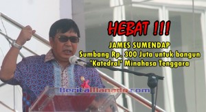 Fantastis !!! JAMES SUMENDAP Siap Bangun Tiga Belas Gereja Katolik, Satu Mirip Katedral