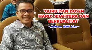 STEFANUS LIOW: Undang-Undang Tentang Guru dan Dosen Harus Diganti