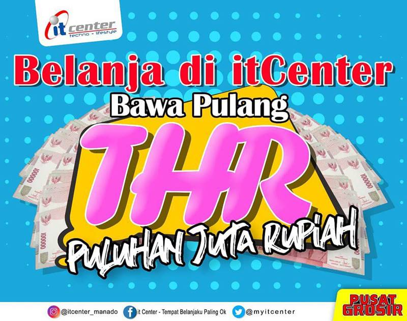 Manfaatkan Kesempatan Terakhir !!! Belanja di itCenter Bawa Pulang THR Puluhan Juta Rupiah