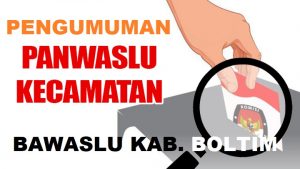 PENGUMUMAN: Ini 21 Anggota Panwascam Terpilih Kabupaten Bolaang Mongondow Timur