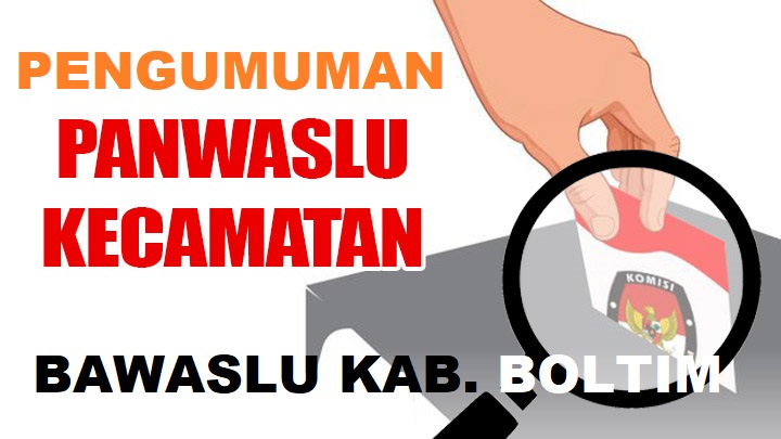 PENGUMUMAN: Ini 21 Anggota Panwascam Terpilih Kabupaten Bolaang Mongondow Timur