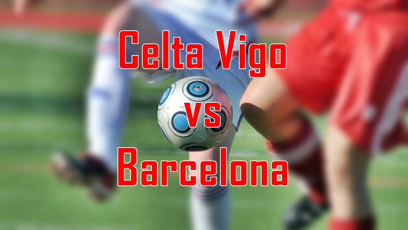 Celta Vigo vs Barcelona