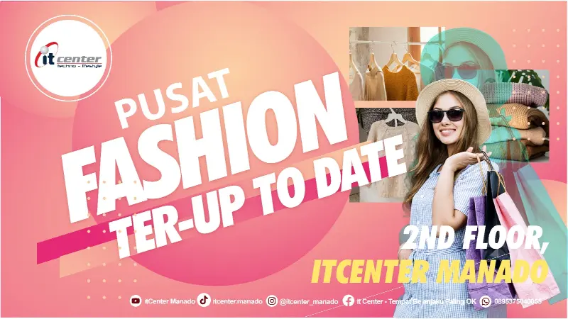 Temukan  Kebutuhan Fashion Paling Up to Date di itCenter Manado