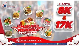Hanya Hari Ini! Rayakan Kemerdekaan dengan Promo Makan Merdeka di Food Center itCenter Manado