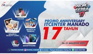 Jangan Lewatkan! itCenter Manado Rayakan Ulang Tahun ke-17 dengan Deretan Promo Menarik