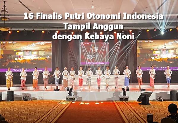 16 Finalis Putri Otonomi Indonesia Tampil Anggun dengan Kebaya Noni di Malam Grand Final