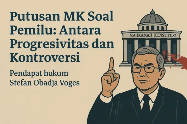 Putusan MK Soal Pemilu: Antara Progresivitas dan Kontroversi Konstitusional